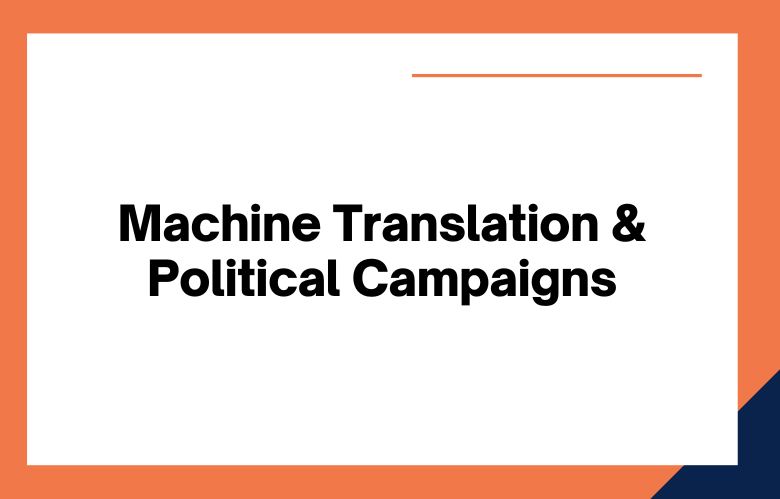 Machine Translation Can Help Political Campaigns