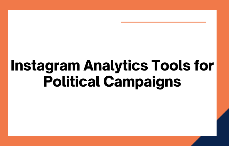 Instagram Analytics Tools for Political Campaigns