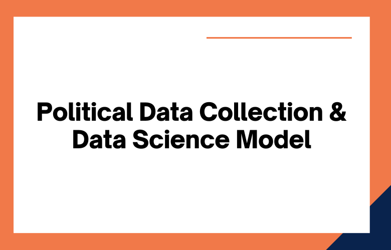 Political Data Collection to Data Science Model