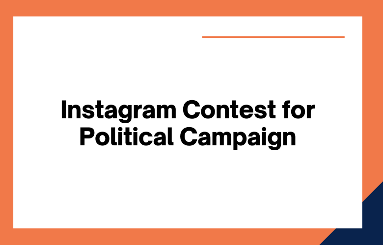 Instagram Contests for Political Campaign