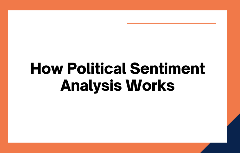 How Political Sentiment Analysis Works