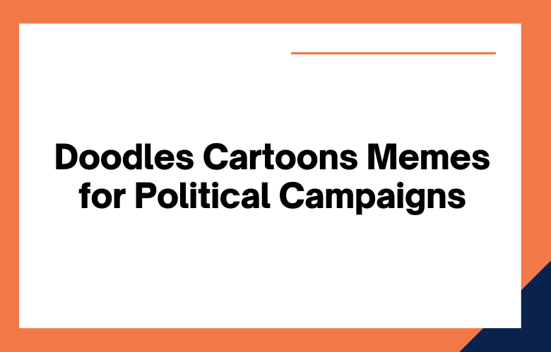 Doodles Cartoons Memes for Political Campaigns