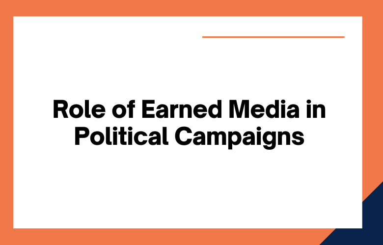 Earned Media Plays a Roll in Political Campaigns