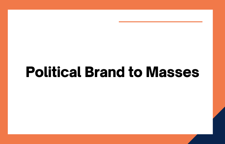Political Brand to masses