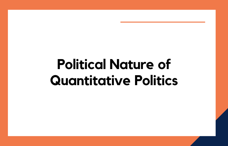 Political Nature of Quantitative Politics
