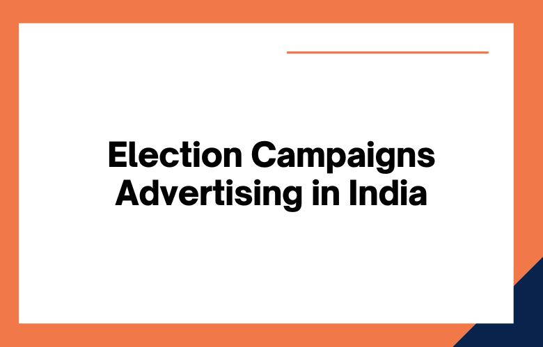 Election Campaigns Advertising in India