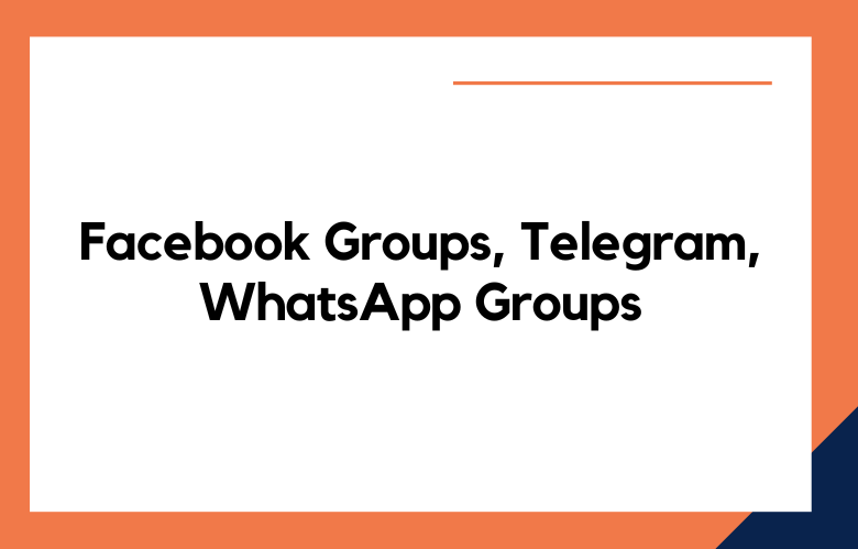 Facebook Groups, Telegram, WhatsApp Groups