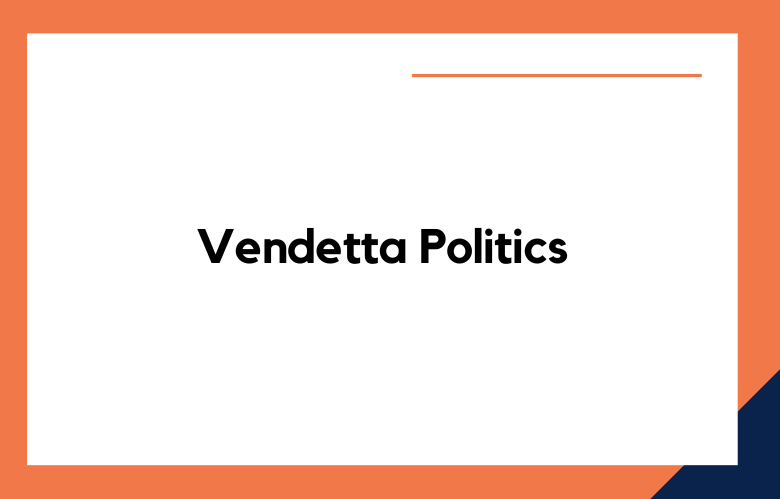 Vendetta Politics