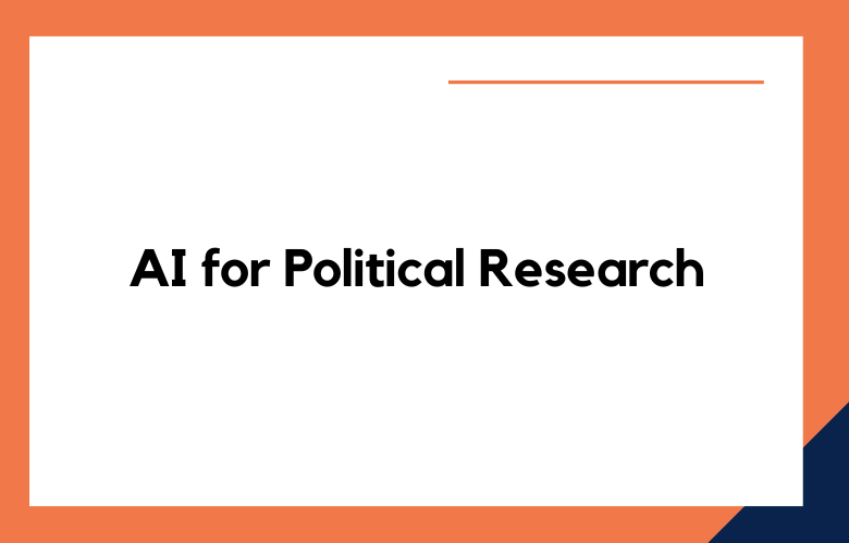 AI for Political Research