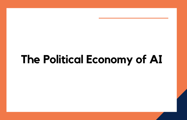 The Political Economy of AI