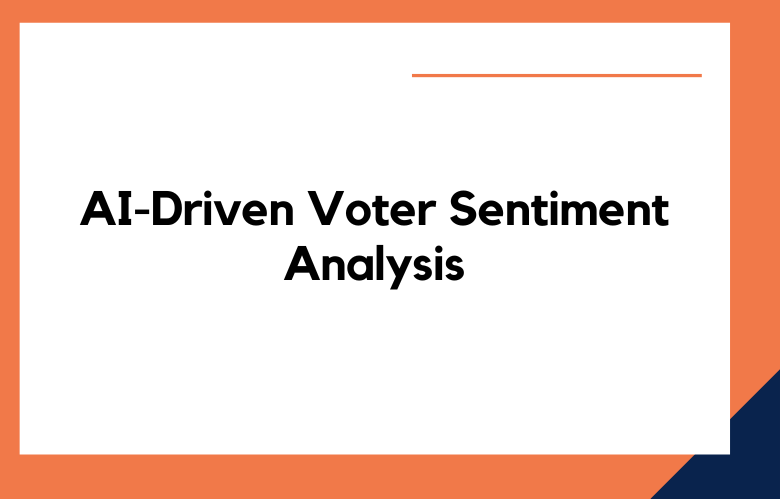 AI-Driven Voter Sentiment Analysis