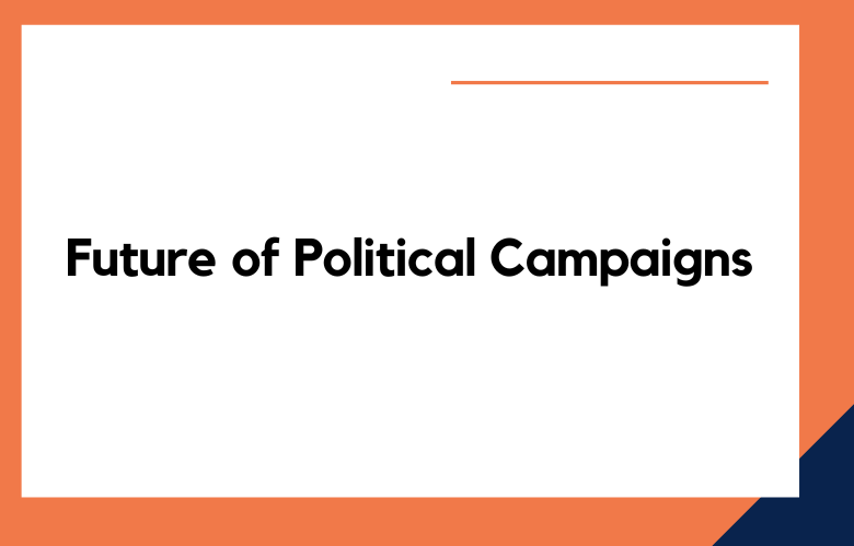 Future of Political Campaigns