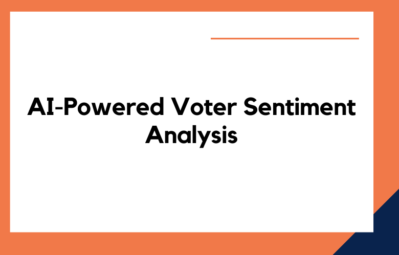 AI-Powered Voter Sentiment Analysis