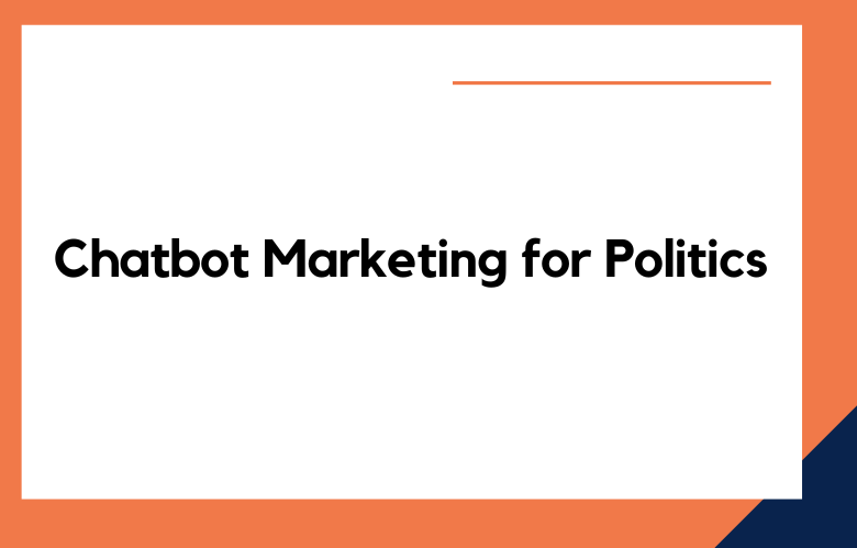 Chatbot Marketing for Politics