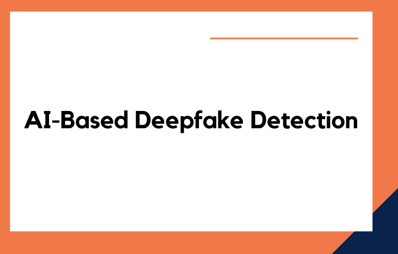 AI-Based Deepfake Detection
