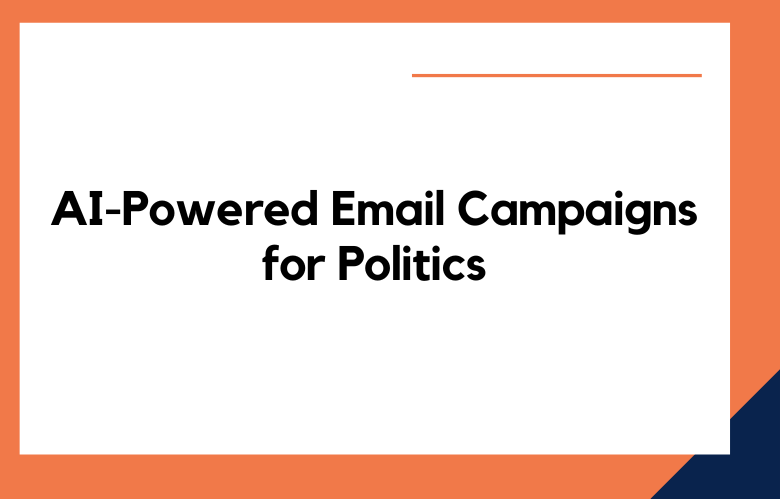 AI-Powered Email Campaigns for Politics