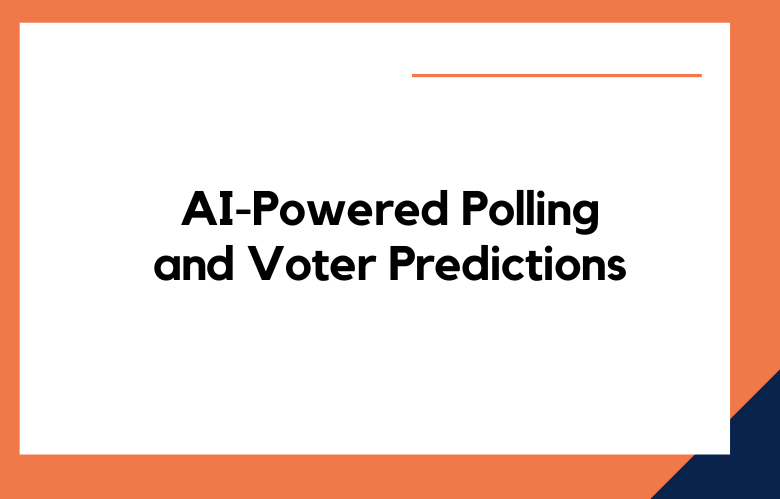 AI-Powered Polling and Voter Predictions
