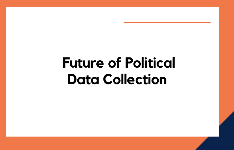 Future of Political Data Collection