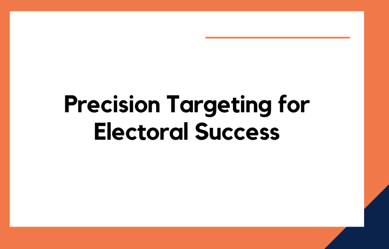 Precision Targeting for Electoral Success