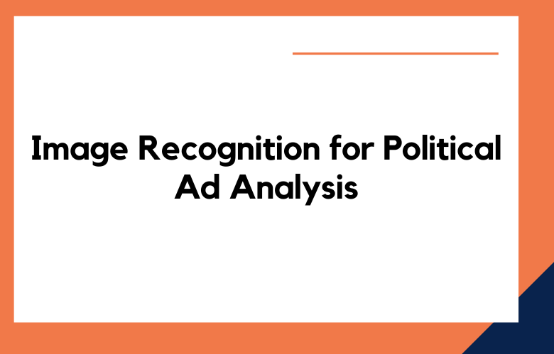 Image Recognition for Political Ad Analysis