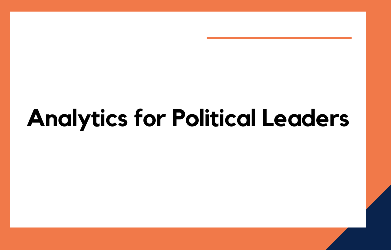Analytics for Political Leaders