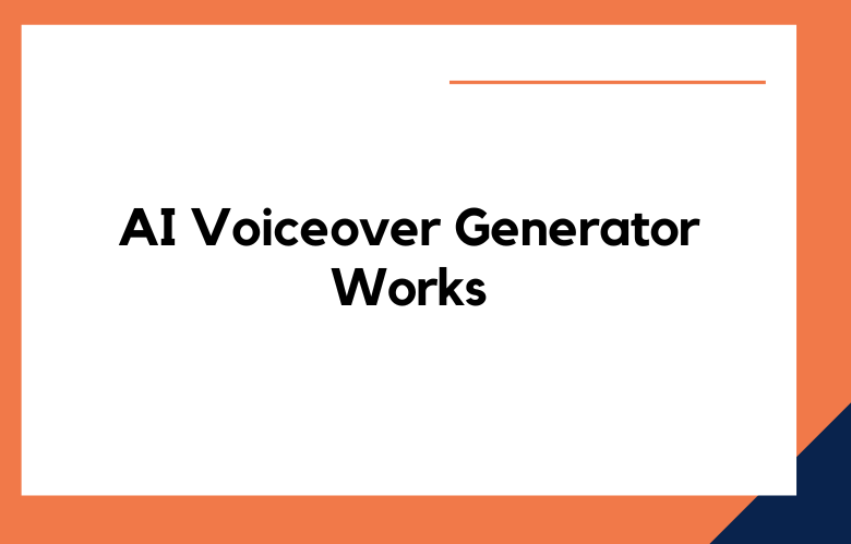 AI Voiceover Generator Works