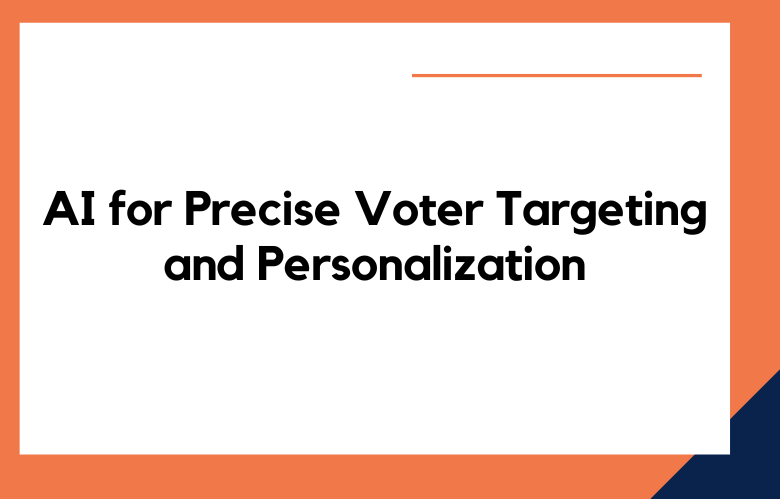 AI for Precise Voter Targeting and Personalization