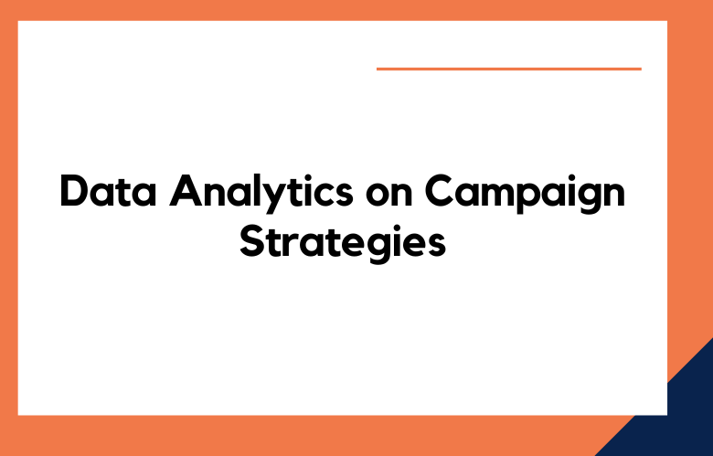 Data Analytics on Campaign Strategies