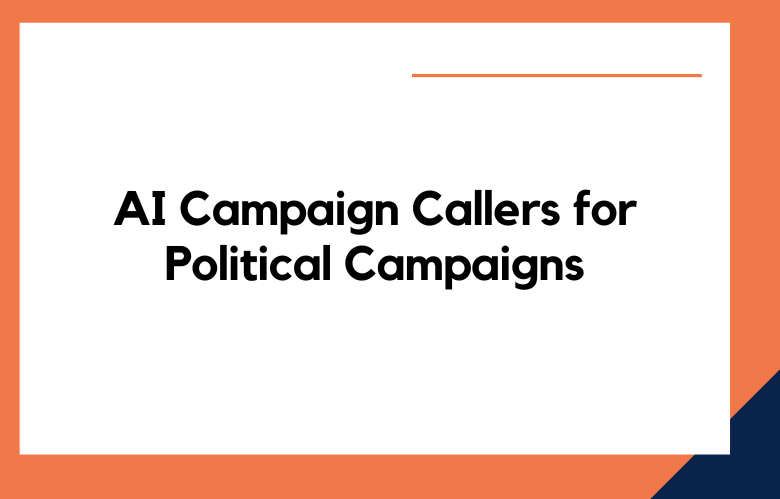 AI Campaign Callers for Political Campaigns