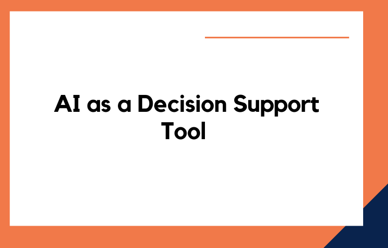 AI as a Decision Support Tool