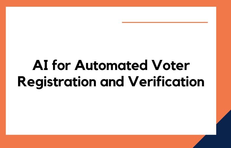 AI for Automated Voter Registration and Verification