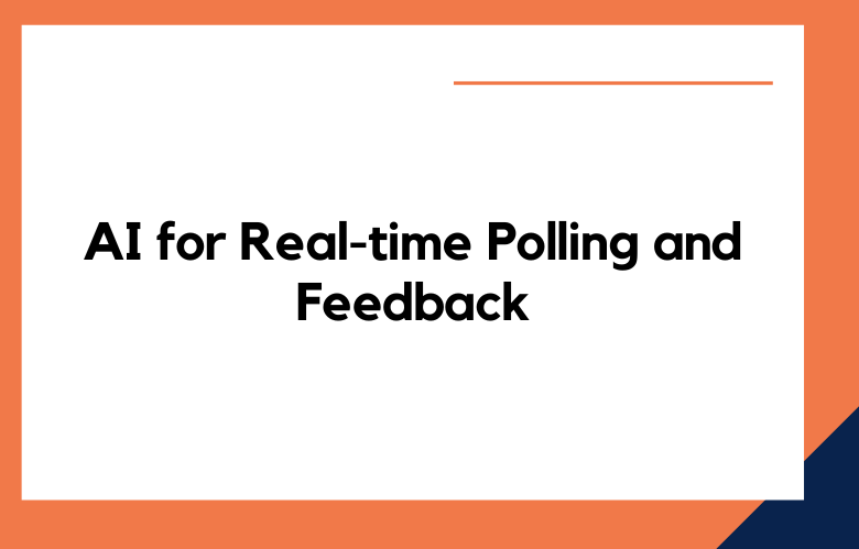AI for Real-time Polling and Feedback