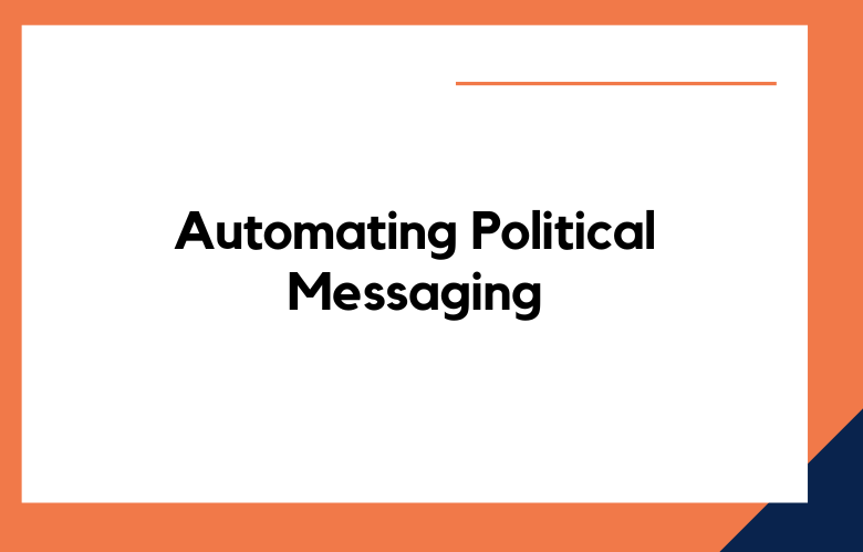 Automating Political Messaging