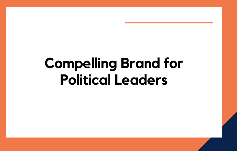 Compelling Brand for Political Leaders
