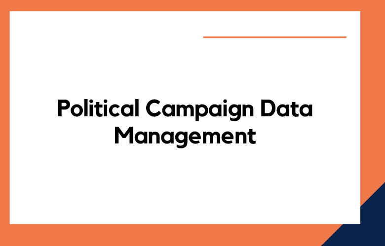 Political Campaign Data Management