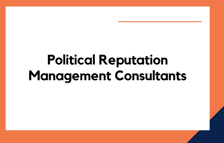 Political Reputation Management Consultants