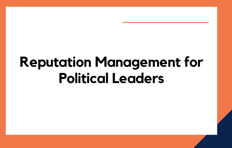 Reputation Management for Political Leaders