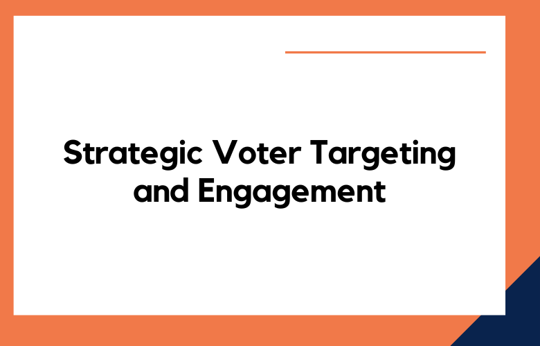 Strategic Voter Targeting and Engagement