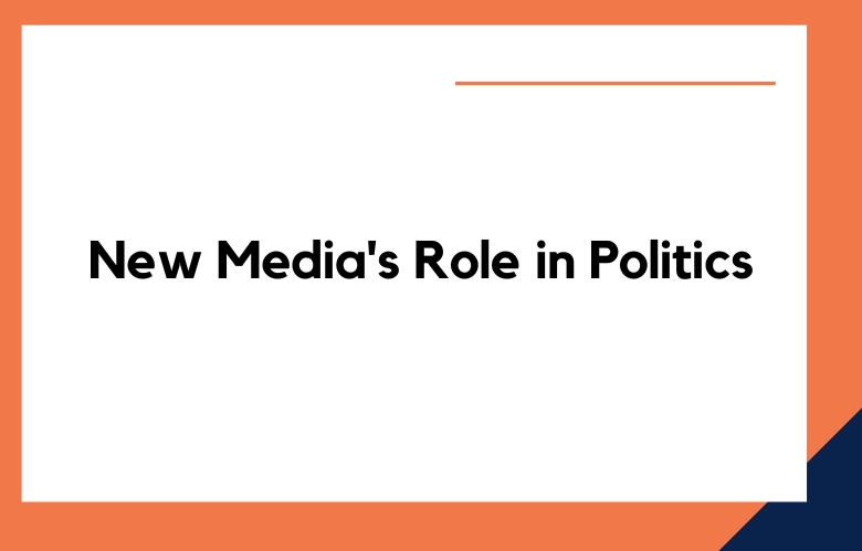 The New Media's Role in Politics