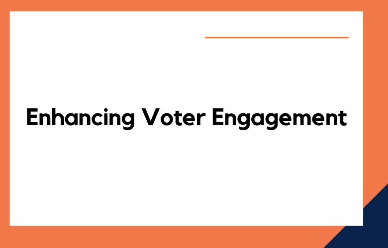 Enhancing Voter Engagement