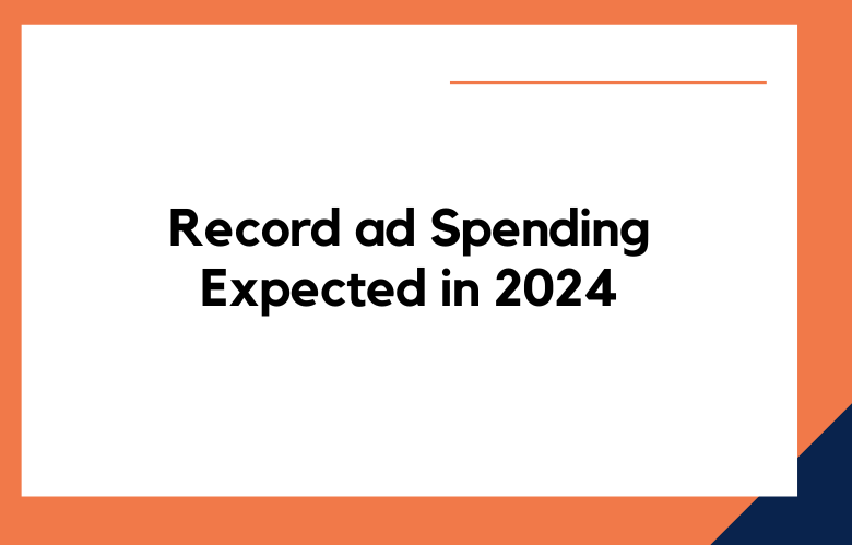 Record ad Spending Expected in 2024