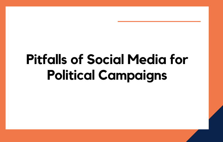 Pitfalls of Social Media for Political Campaigns