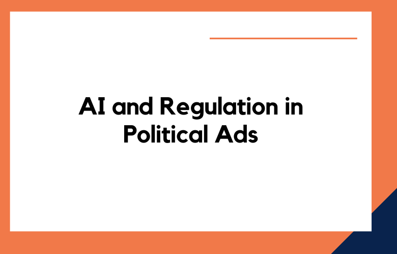 AI and Regulation in Political Ads
