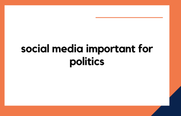 Why is Social Media Important For Politics?