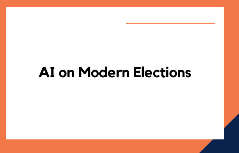 AI on Modern Elections