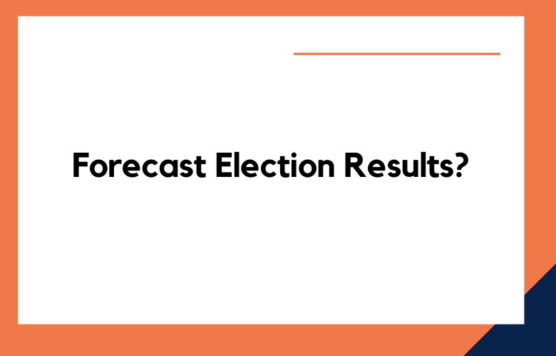 Accurately Forecast Election Results?