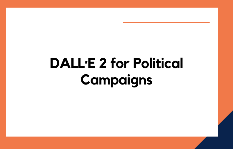 DALL·E 2 for Political Campaigns