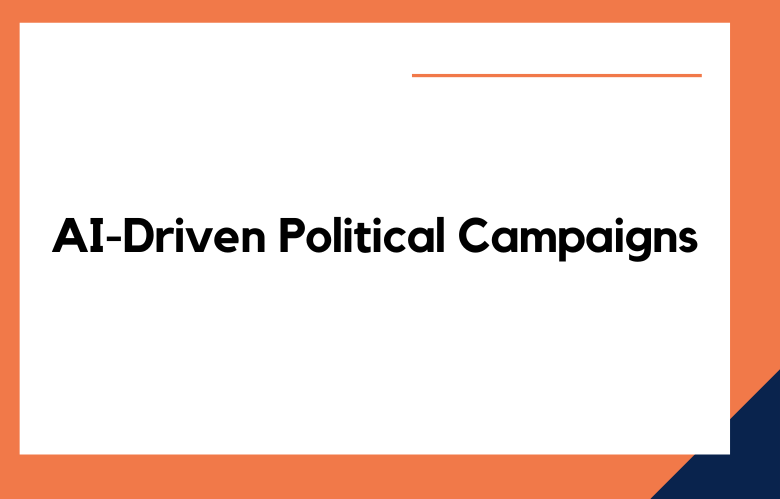 AI-Driven Political Campaigns