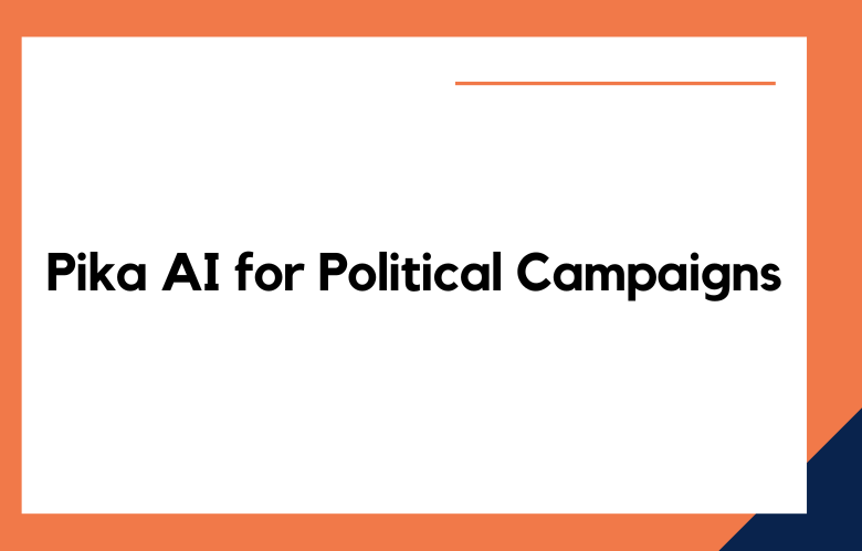 Pika AI for Political Campaigns