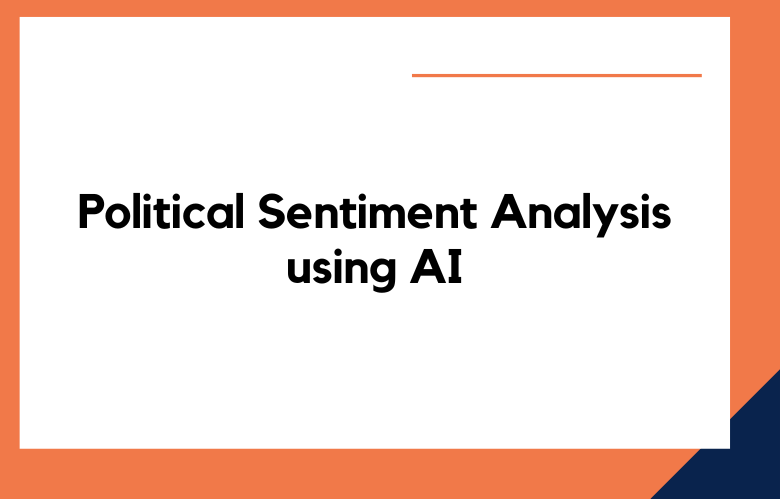Political Sentiment Analysis using AI